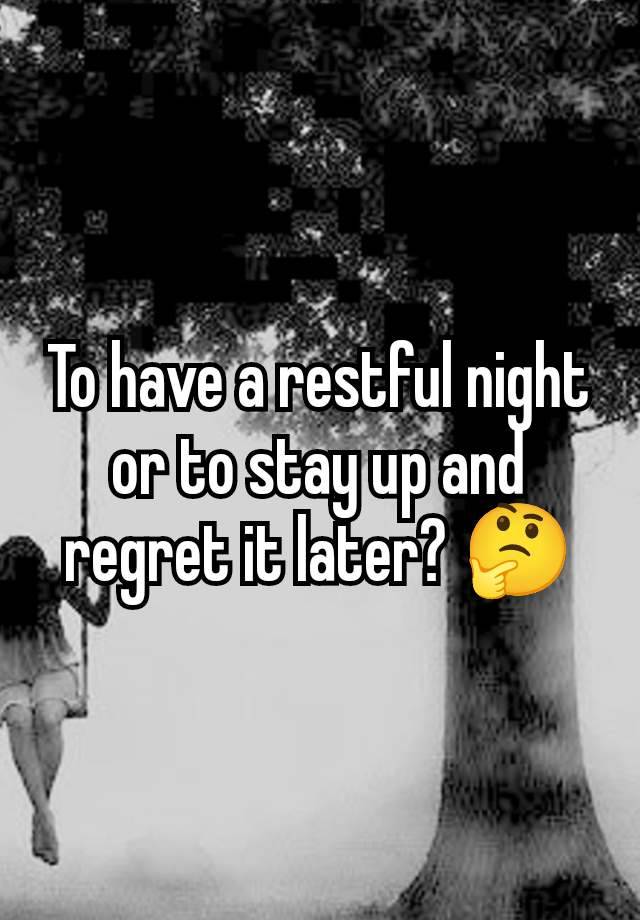 To have a restful night or to stay up and regret it later? 🤔