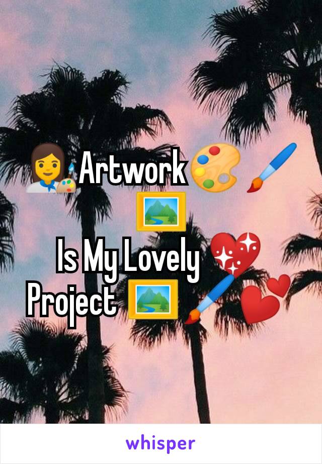 👩‍🎨Artwork🎨🖌️🖼️
Is My Lovely 💖
Project 🖼️🖌️💕