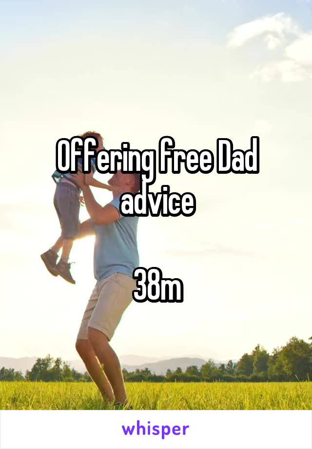 Offering free Dad advice

38m