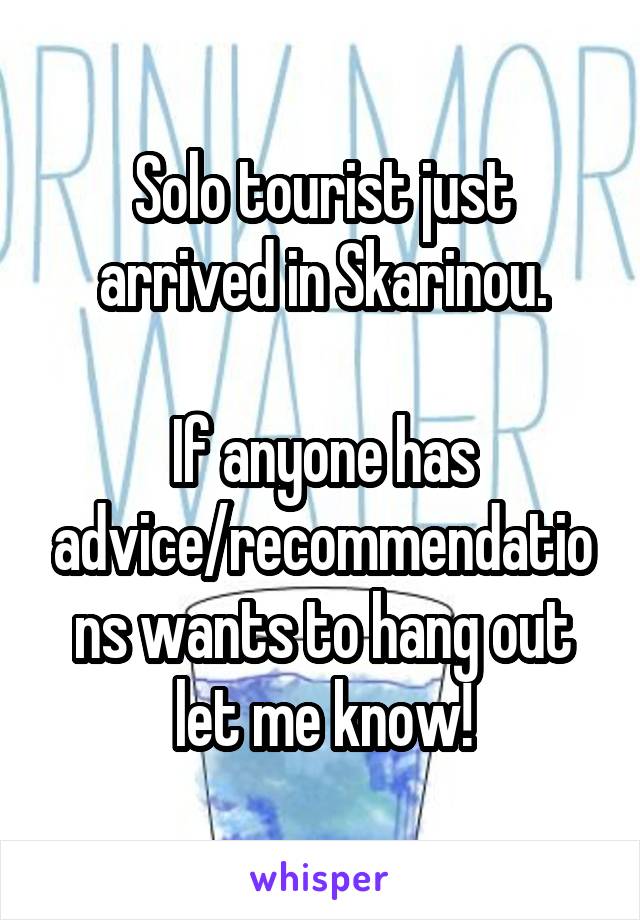 Solo tourist just arrived in Skarinou.

If anyone has advice/recommendations wants to hang out let me know!