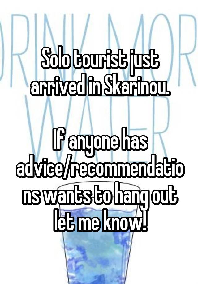 Solo tourist just arrived in Skarinou.

If anyone has advice/recommendations wants to hang out let me know!