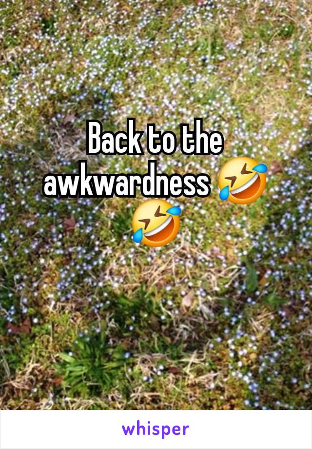 Back to the awkwardness 🤣🤣