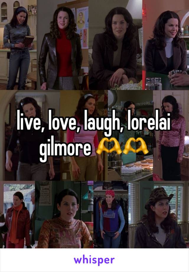 live, love, laugh, lorelai gilmore 🫶🫶