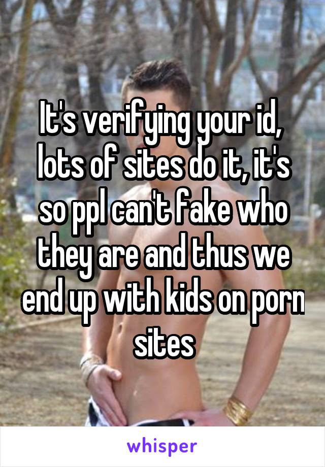 It's verifying your id,  lots of sites do it, it's so ppl can't fake who they are and thus we end up with kids on porn sites