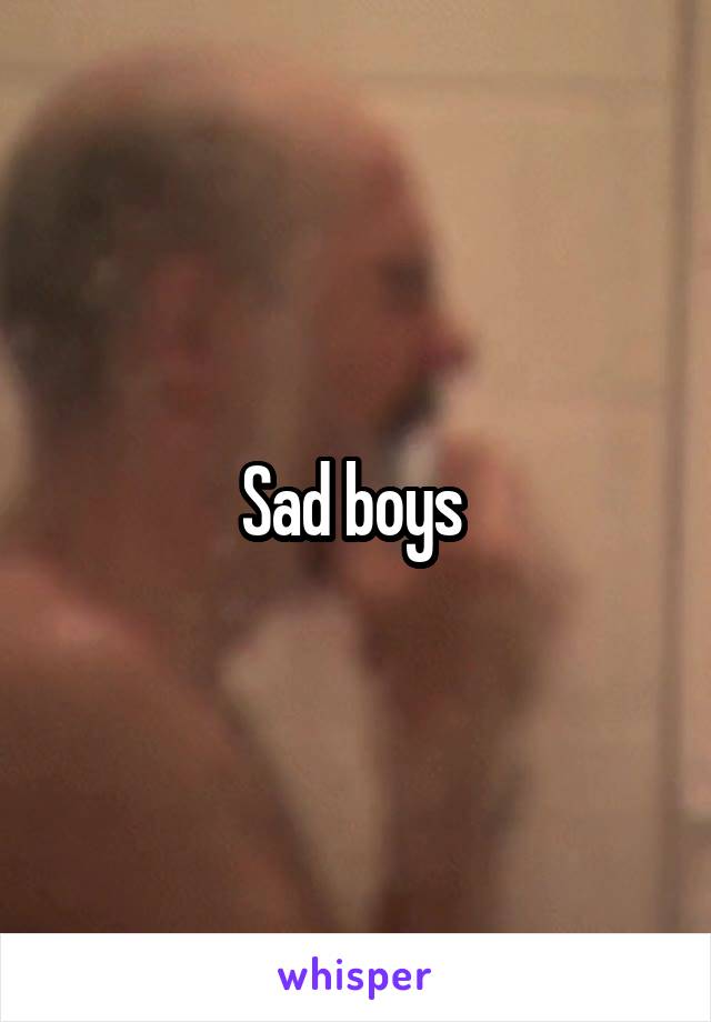 Sad boys 