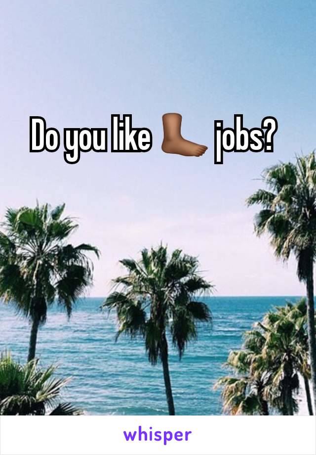 Do you like 🦶🏾 jobs? 