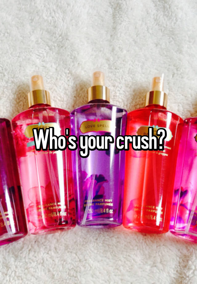 Who's your crush?