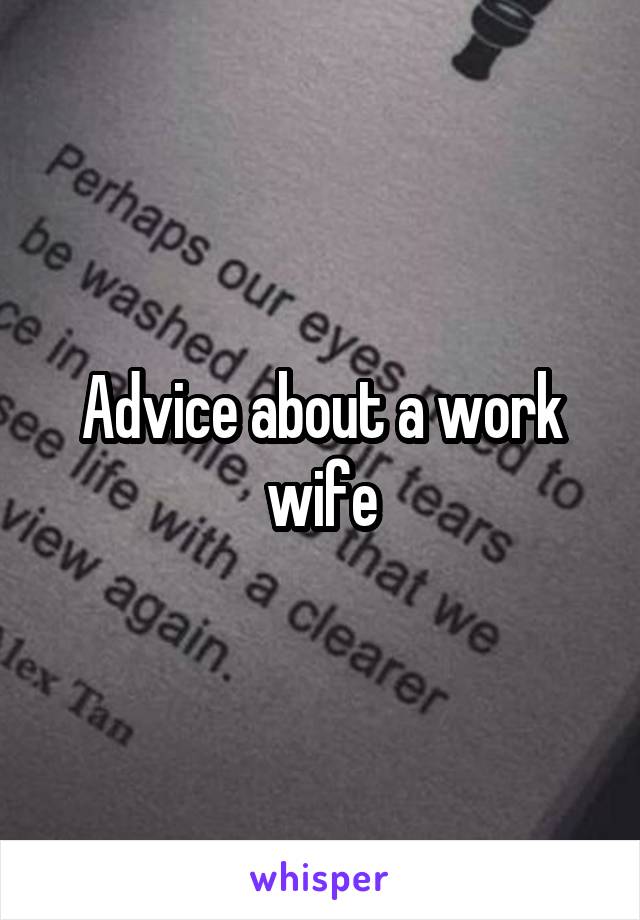 Advice about a work wife