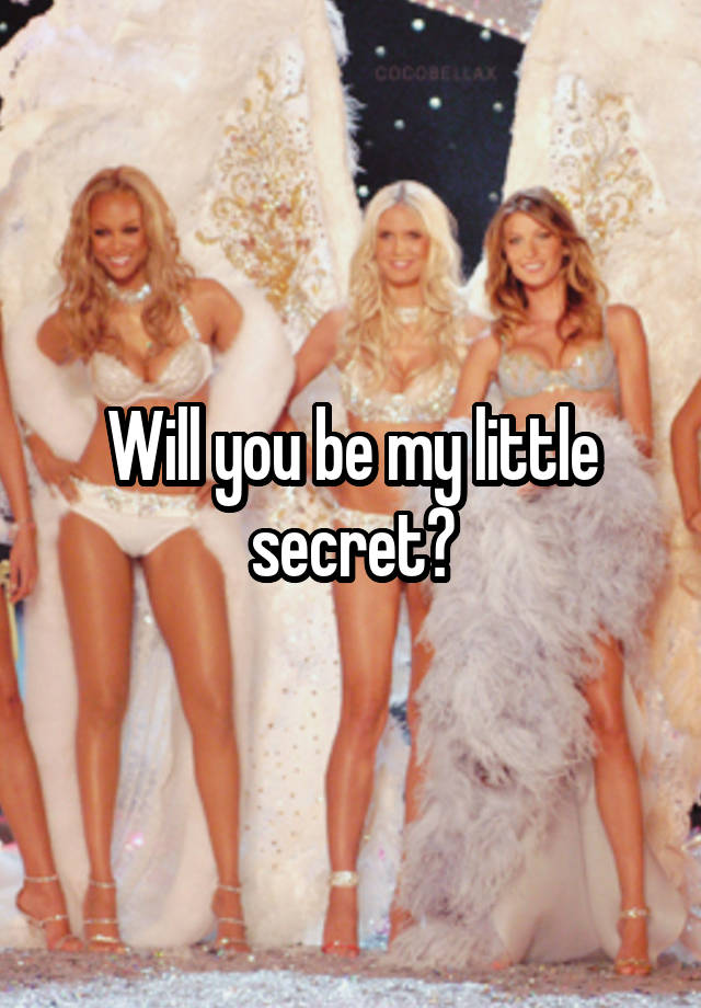 Will you be my little secret?