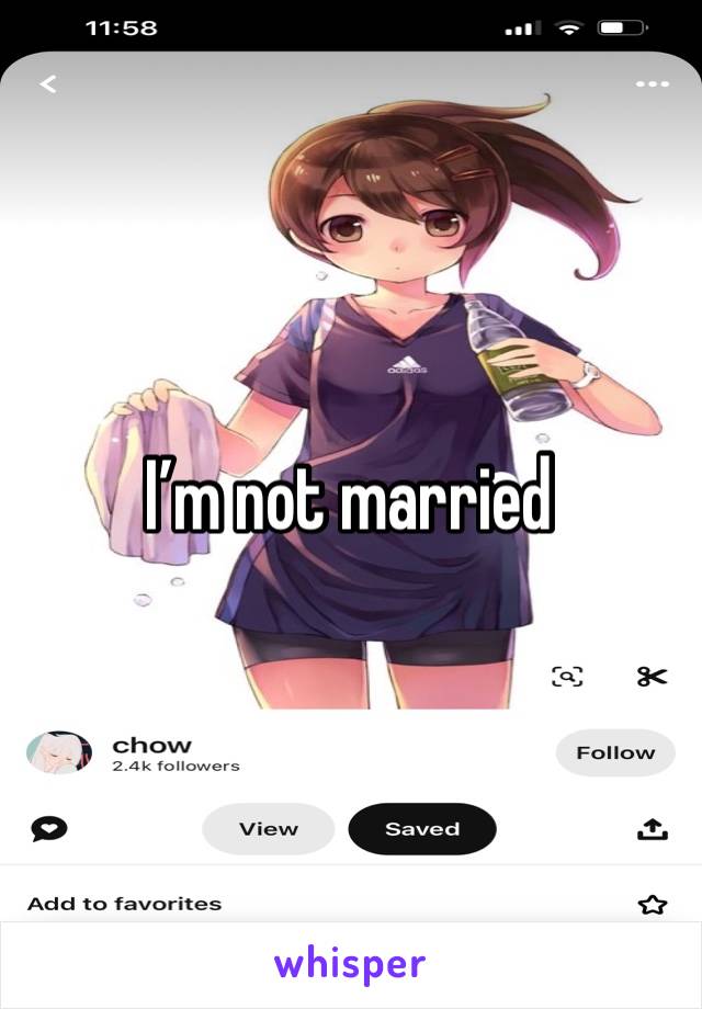 I’m not married 