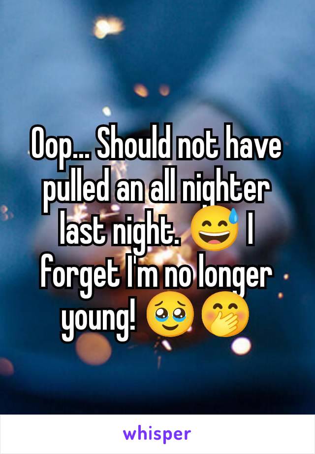 Oop... Should not have pulled an all nighter last night. 😅 I forget I'm no longer young! 🥹🤭