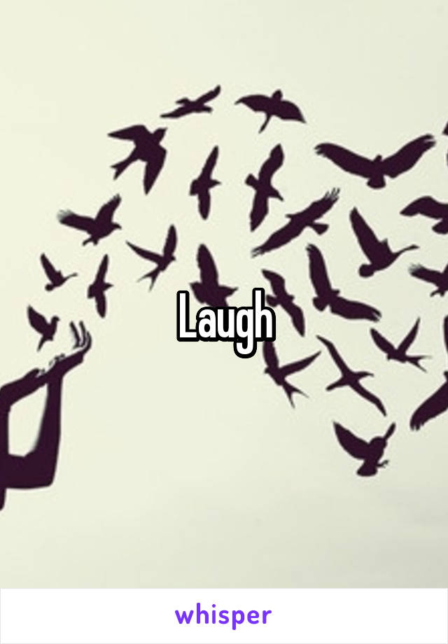 Laugh