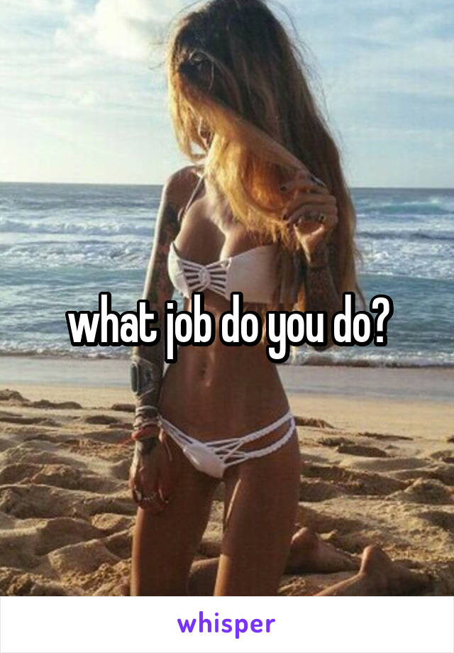 what job do you do?