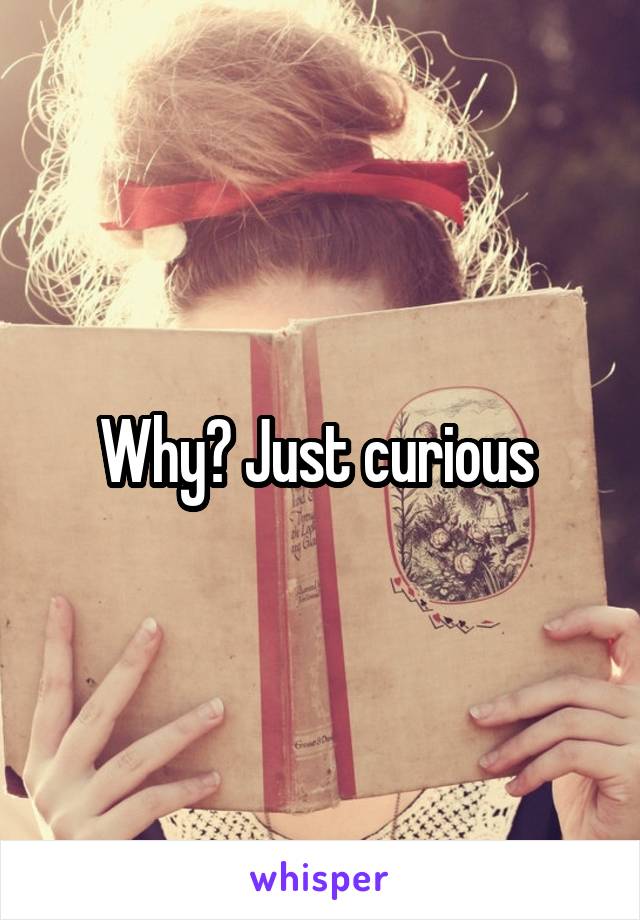 Why? Just curious 