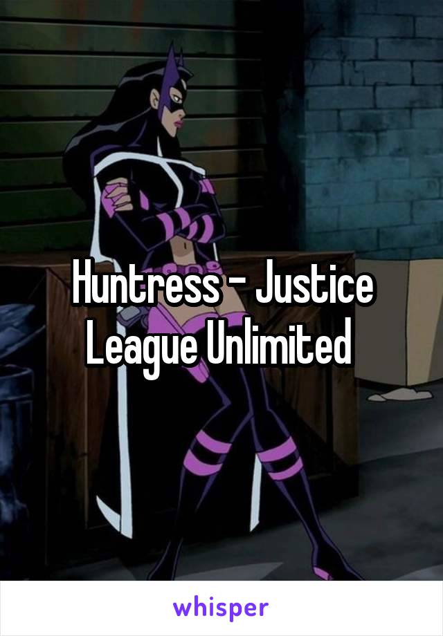 Huntress - Justice League Unlimited 