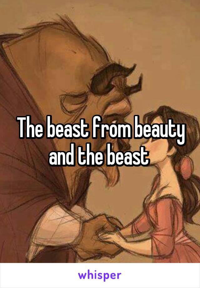 The beast from beauty and the beast 