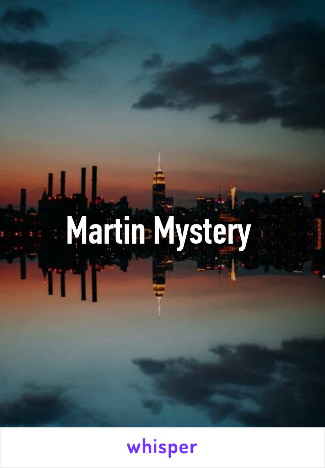 Martin Mystery 