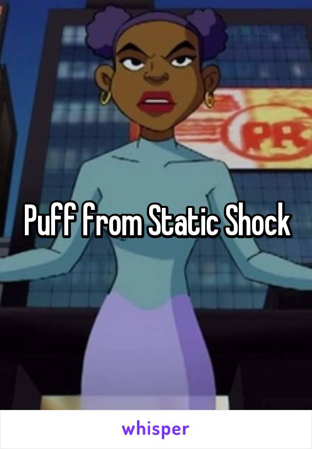 Puff from Static Shock