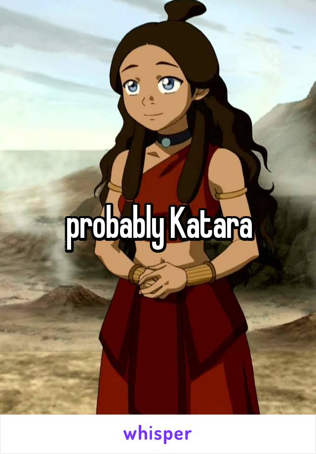 probably Katara