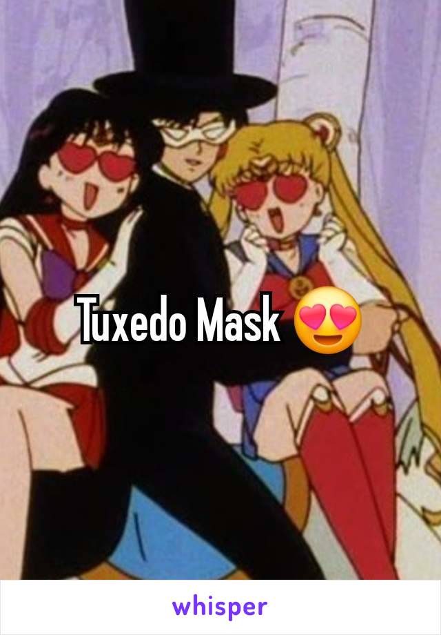 Tuxedo Mask 😍