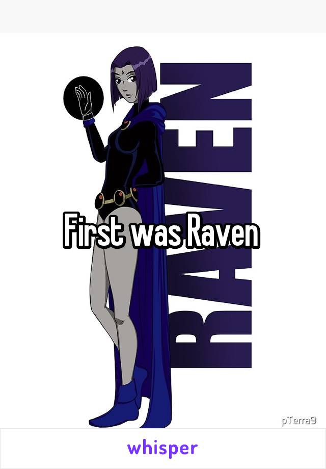 First was Raven 