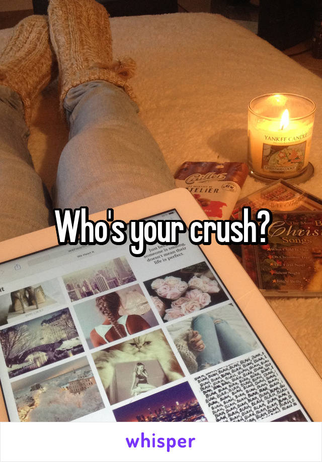 Who's your crush?