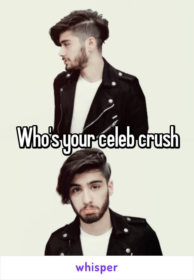 Who's your celeb crush