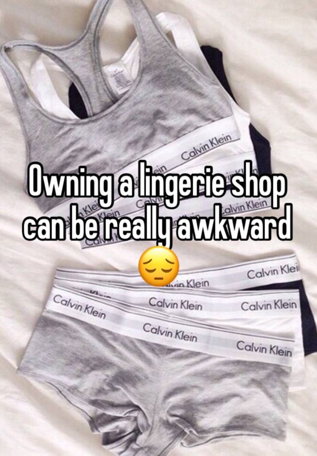 Owning a lingerie shop can be really awkward 😔