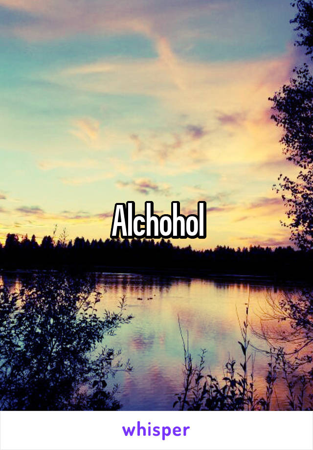 Alchohol