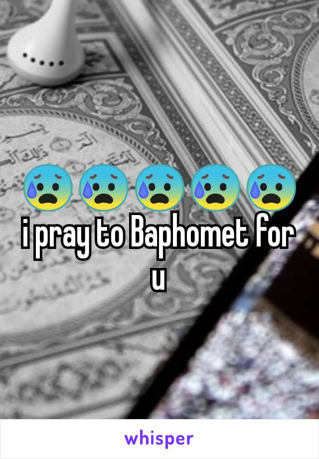 😰😰😰😰😰 i pray to Baphomet for u