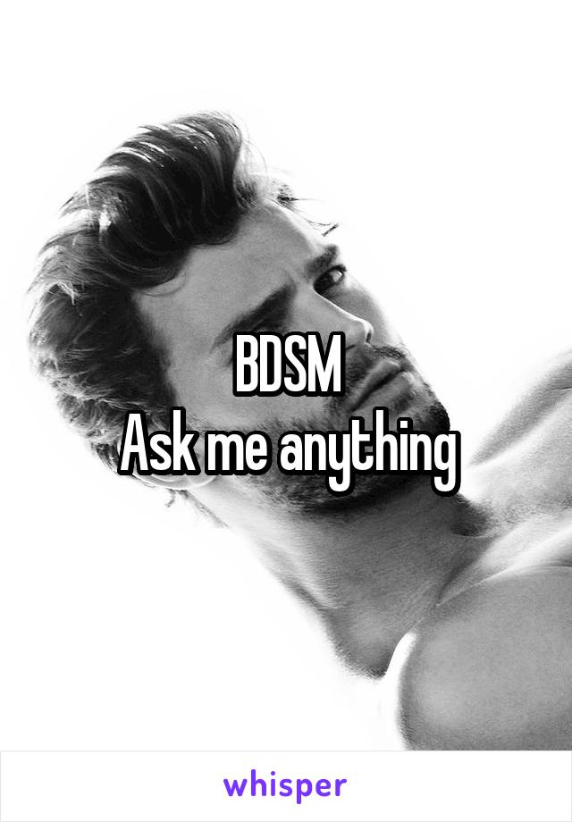 BDSM
Ask me anything