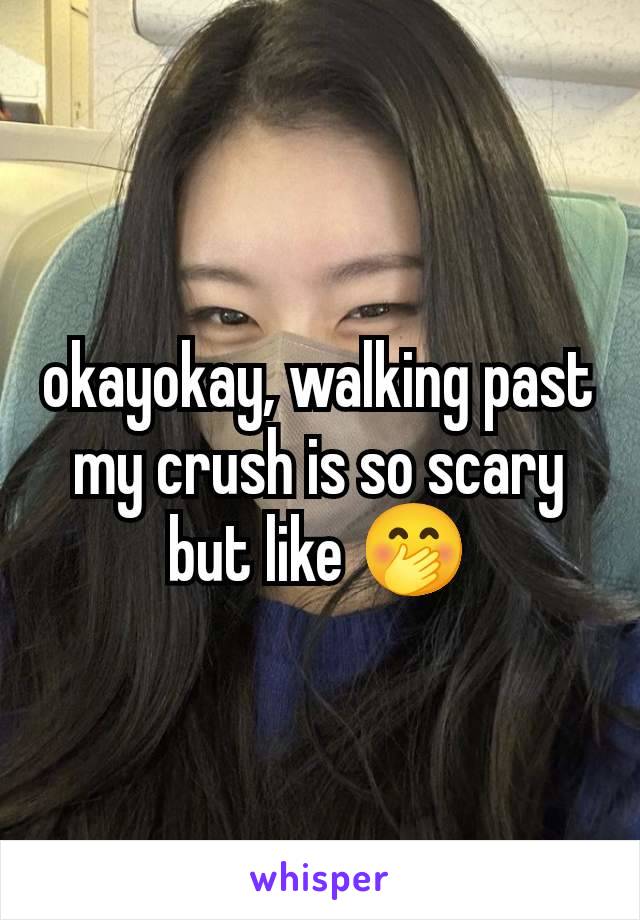 okayokay, walking past my crush is so scary but like 🤭