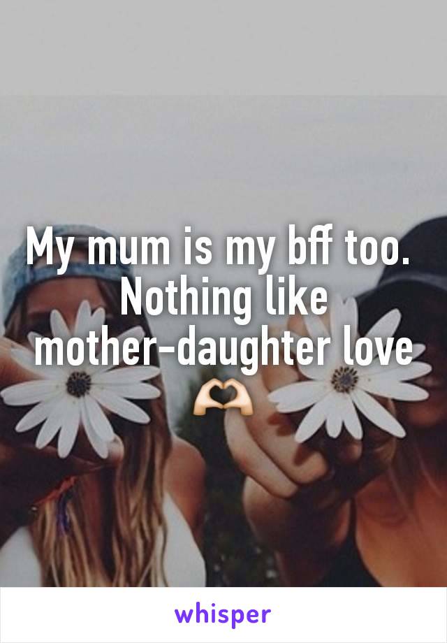 My mum is my bff too. 
Nothing like mother-daughter love 🫶🏻