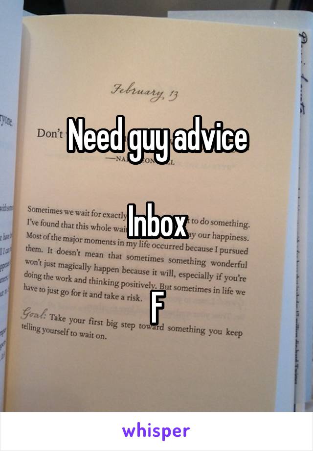 Need guy advice

Inbox

F