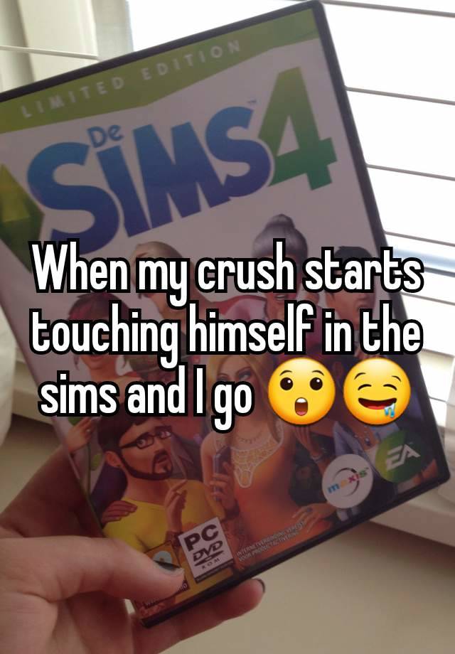 When my crush starts touching himself in the sims and I go 😲🤤