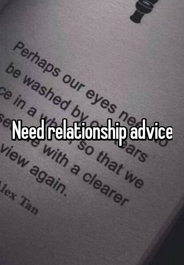 Need relationship advice