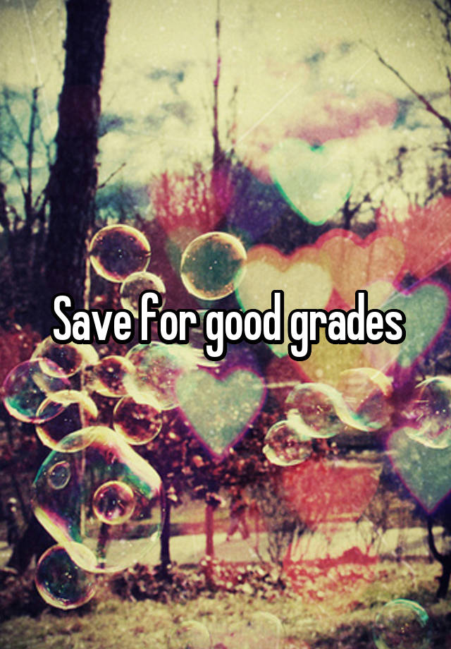 Save for good grades