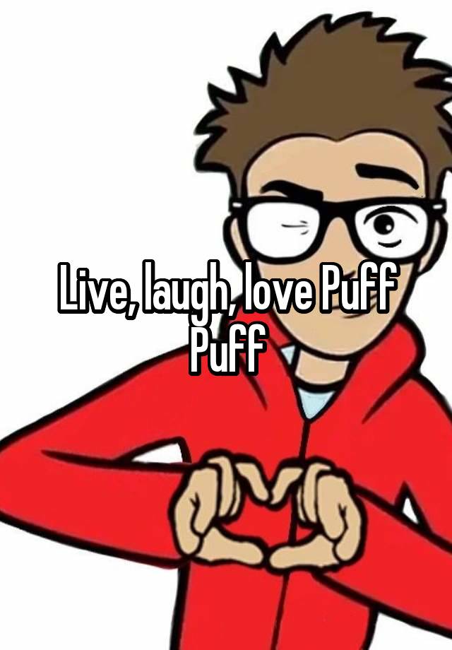 Live, laugh, love Puff Puff