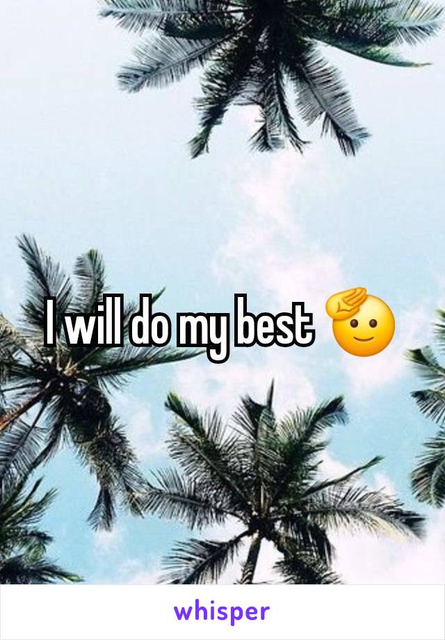 I will do my best 🫡