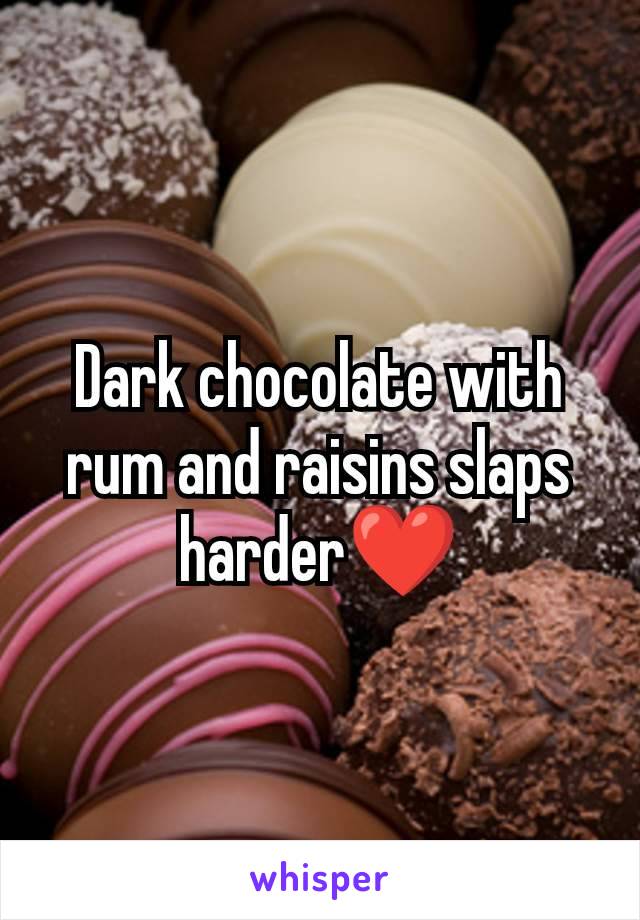 Dark chocolate with rum and raisins slaps harder❤️