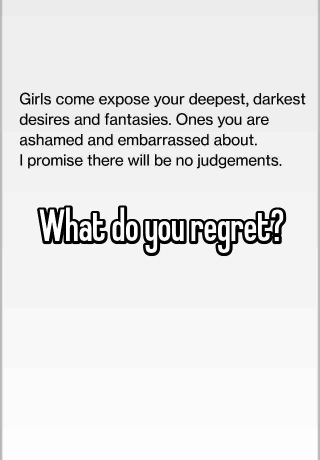 What do you regret?