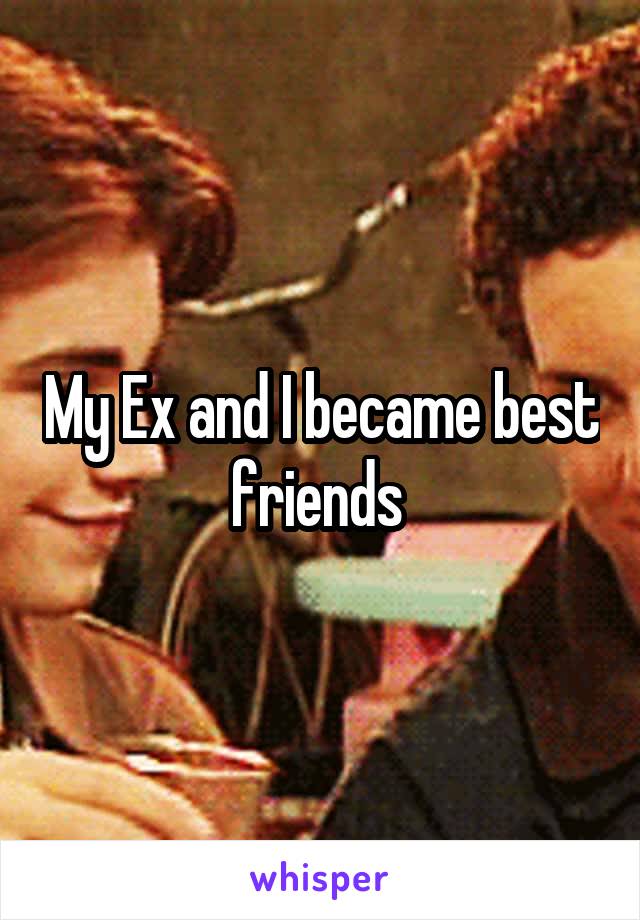 My Ex and I became best friends 