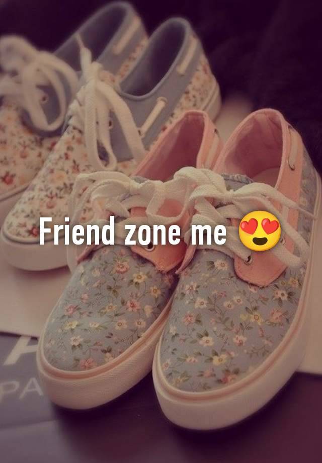 Friend zone me 😍
