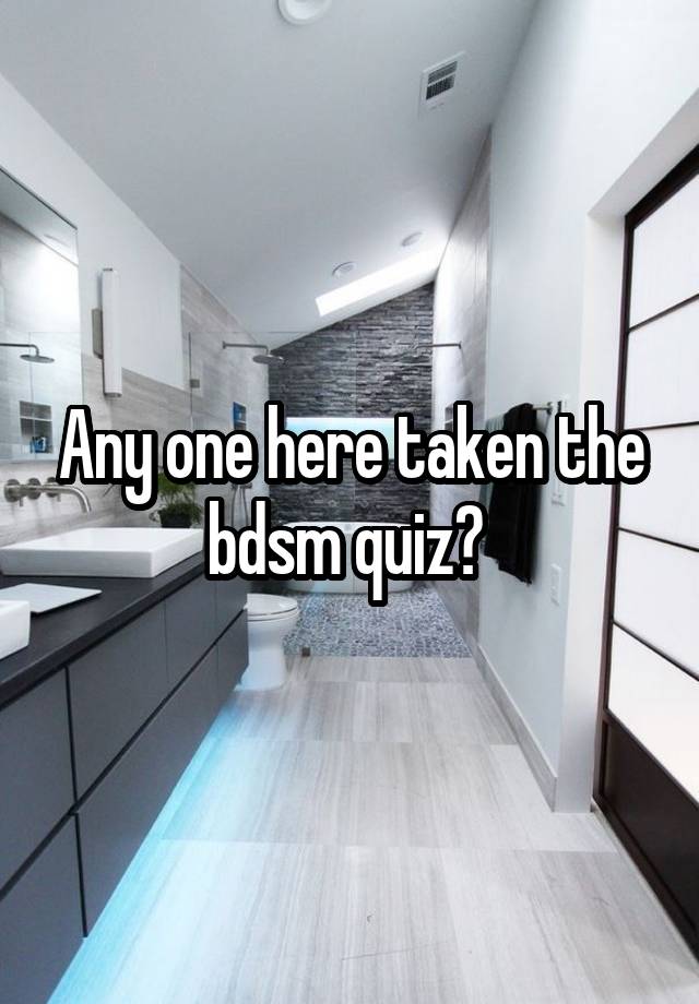 Any one here taken the bdsm quiz? 