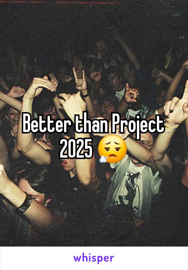 Better than Project 2025 😮‍💨