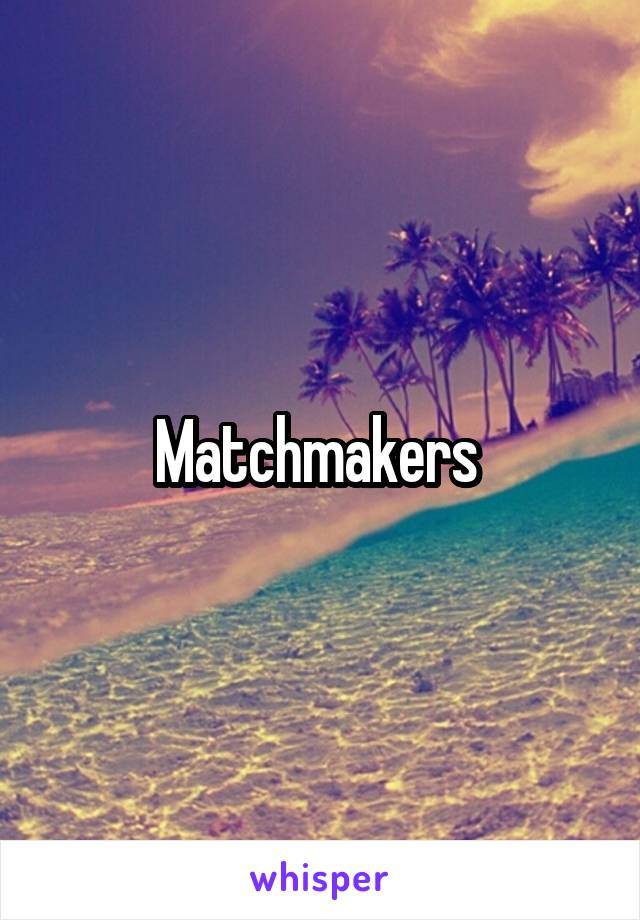 Matchmakers 