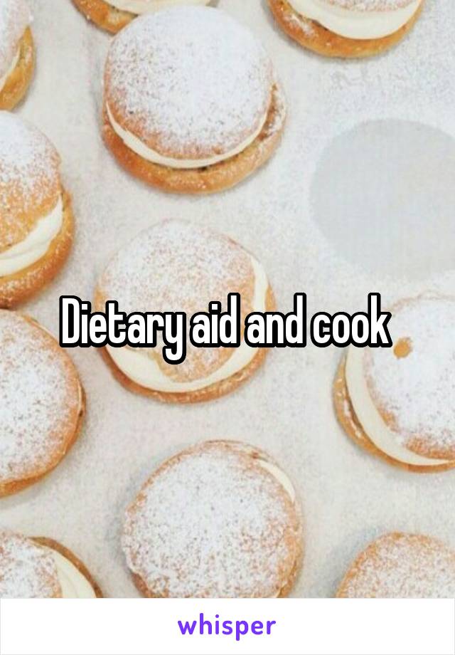 Dietary aid and cook 