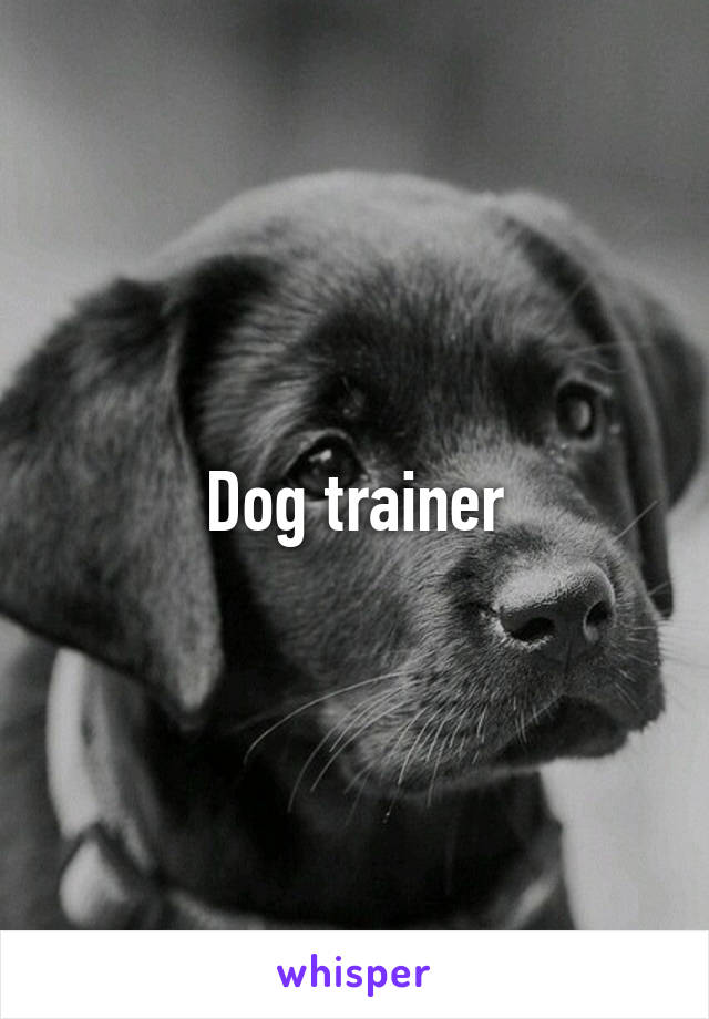 Dog trainer