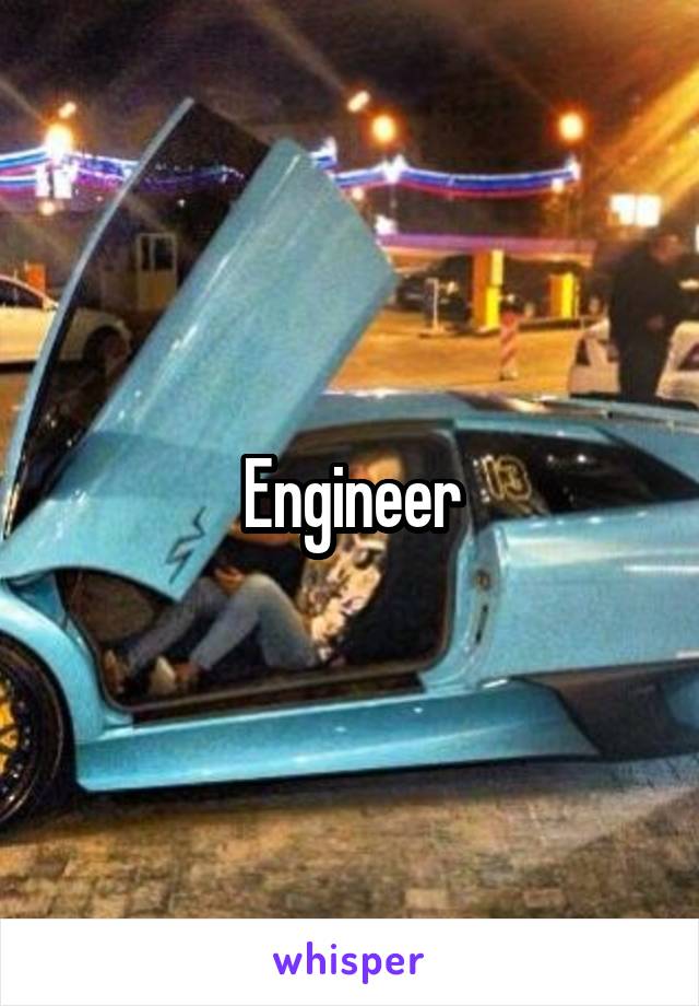 Engineer