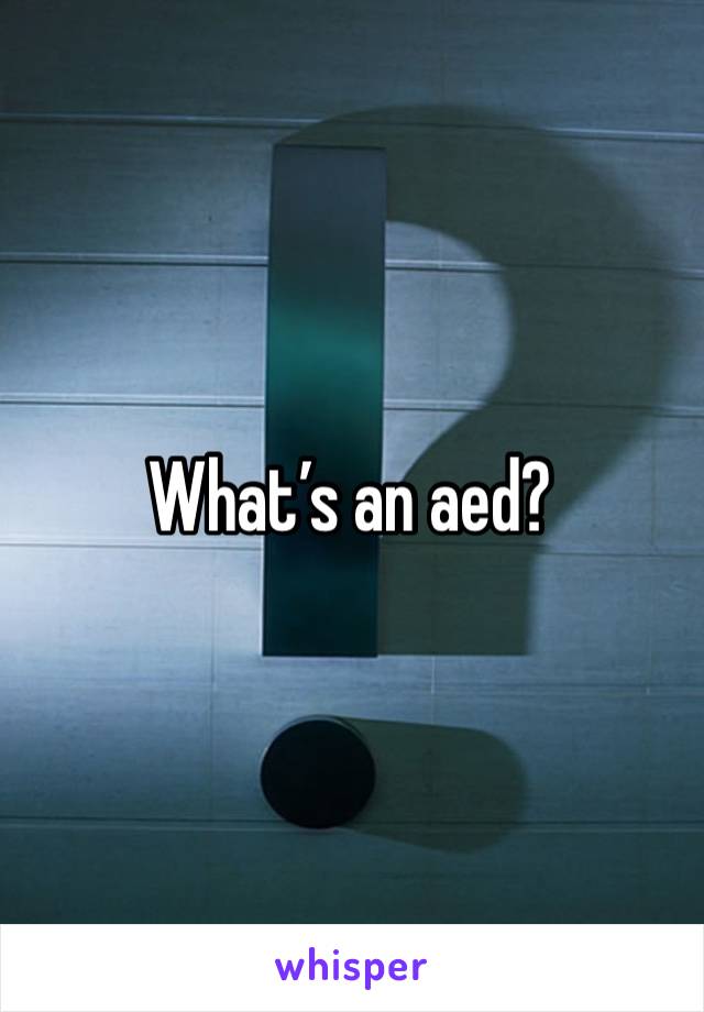 What’s an aed? 